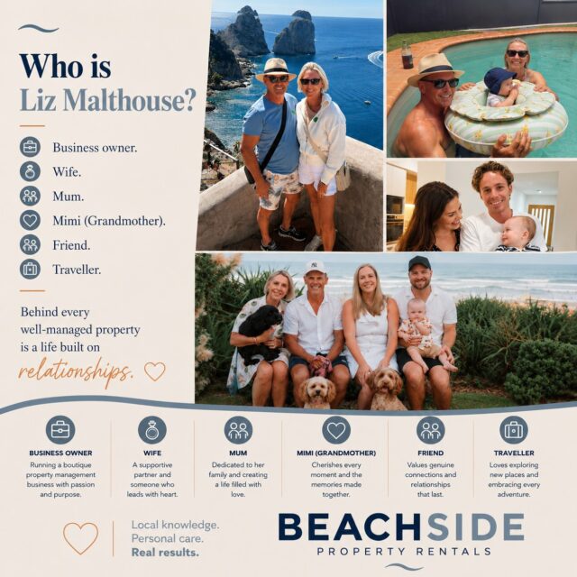 Who is Liz Malthouse?

When people ask what makes Beachside Property Rentals different, my answer isn't just experience or local knowledge.

It's people.

I'm a business owner, but I'm also a wife, a mum, a proud Mimi (grandmother), a friend, and someone who loves exploring new places with the people I love most.

Those parts of my life have shaped the way I work.

I understand that every investment property represents years of hard work, careful planning, and hopes for the future. That's why I believe trust, honest communication, and genuine care should be at the heart of every client relationship.

Whether you're a property owner or a tenant, my goal is simple—to help you feel heard, supported, and confident that your property is being looked after as if it were my own.

Because at Beachside Property Rentals, it's never just about managing properties.

It's about building relationships that last.

💙 Local knowledge. Personal care. Real results.

#BeachsidePropertyRentals #PropertyManagement #NoosaPropertyManagement #SunshineCoastPropertyManager