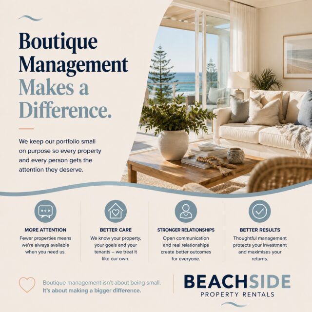 Boutique Management Makes a Difference

You're never just another property.

At Beachside Property Rentals, we believe every property has a story, every owner has different goals, and every client deserves to feel heard.

That's why we take the time to build genuine relationships, communicate openly, and provide the personal service that can sometimes be lost as businesses grow.

For us, property management has always been about people first.

Because when relationships come first, better outcomes naturally follow.

💙 If you're looking for a more personal approach to property management, we'd love to have a conversation.

https://beachsidepr.com.au/