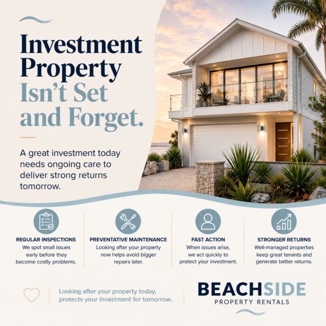 Investment Property Isn't Set and Forget

Protect today's investment for tomorrow's returns.

Owning an investment property doesn't end once the tenant moves in.

Regular inspections, preventative maintenance, and responding quickly when issues arise all play an important role in protecting your property's value over time.

Good property management isn't just about collecting rent.

It's about caring for your investment, reducing unexpected costs, and helping you achieve your long-term goals with confidence.

Because the best returns come from looking after the property every step of the way.

💙 At Beachside Property Rentals, we're here to protect your investment as if it were our own.